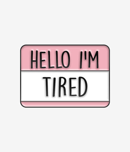 Pin Metalic Hello I`m Tired